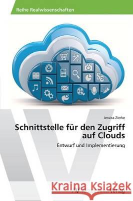 Schnittstelle für den Zugriff auf Clouds Zierke, Jessica 9783639489118 AV Akademikerverlag - książka