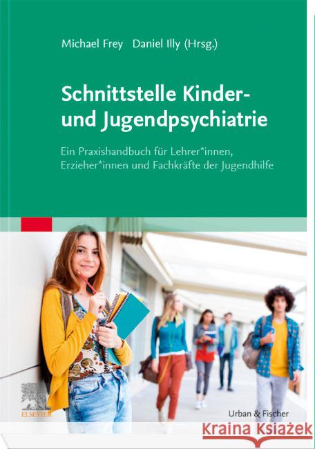 Schnittstelle Kinder- und Jugendpsychiatrie Frey, Michael, Illy, Daniel 9783437213076 Elsevier, München - książka