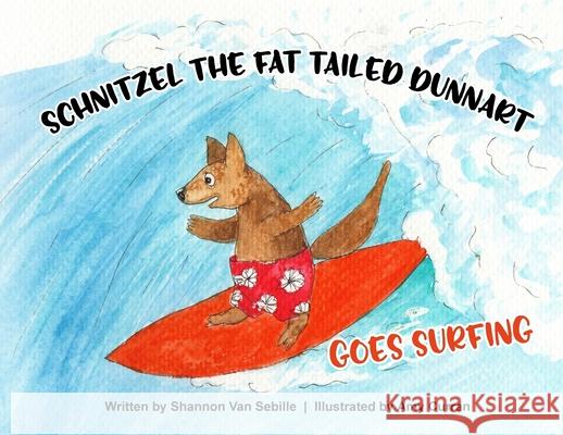 Schnitzel the Fat Tailed Dunnart Goes Surfing Shannon Va Amy Curran 9780648449638 Amy Curran - książka