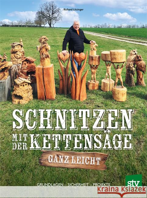 Schnitzen mit der Kettensäge - ganz leicht Litzinger, Richard 9783702022501 Stocker - książka