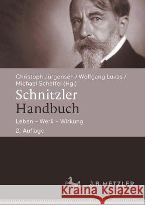 Schnitzler-Handbuch: Leben – Werk – Wirkung Christoph J?rgensen Wolfgang Lukas Michael Scheffel 9783476059185 J.B. Metzler - książka