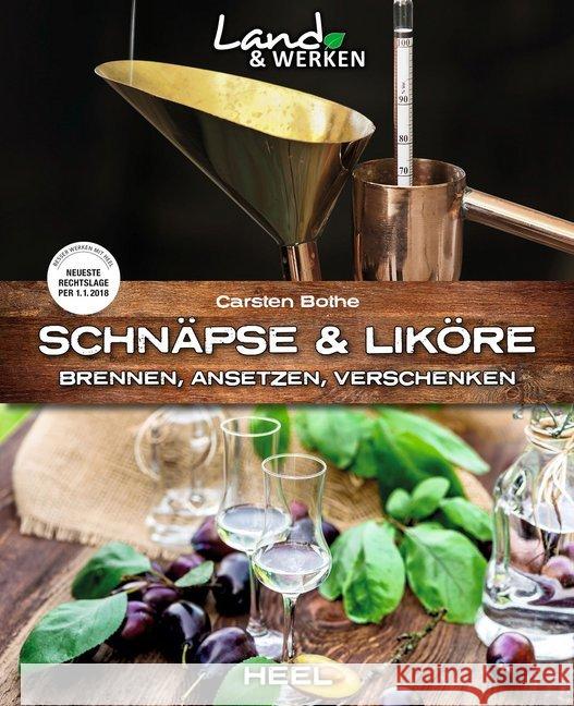 Schnäpse und Liköre : Brennen, Ansetzen, Verschenken Bothe, Carsten 9783958435797 Heel Verlag - książka