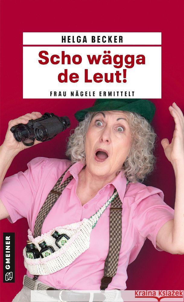 Scho wägga de Leut! Becker, Helga 9783839205068 Gmeiner-Verlag - książka