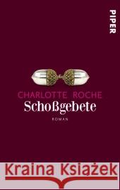 Schoßgebete : Roman Roche, Charlotte 9783492301527 Piper - książka