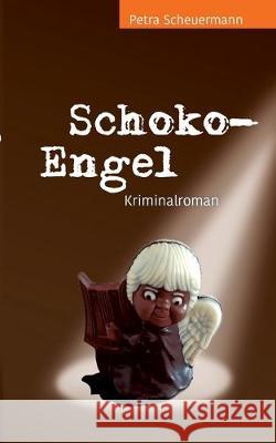 Schoko-Engel: Kriminalroman Petra Scheuermann 9783740728793 Twentysix - książka