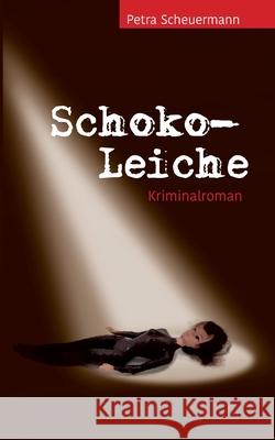 Schoko-Leiche: Kriminalroman Petra Scheuermann 9783740725822 Twentysix - książka