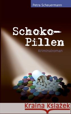 Schoko-Pillen: Kriminalroman Petra Scheuermann 9783740728618 Twentysix - książka