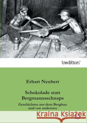 Schokolade Statt Bergmannsschnaps Neubert, Erhart 9783847212256 Tredition Gmbh - książka