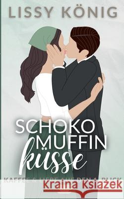 Schokomuffink?sse: Kurze Grumpy x Sunshine Liebesgeschichte mit Altersunterschied Lissy K?nig 9783695116492 Bod - Books on Demand - książka