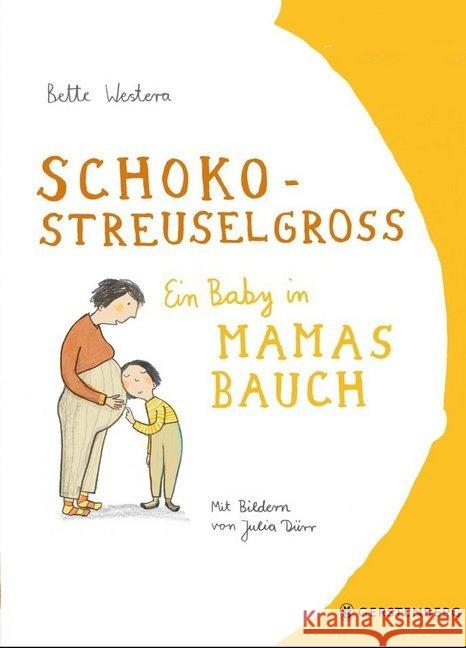 Schokostreuselgroß : Ein Baby in Mamas Bauch Westera, Bette 9783836956499 Gerstenberg Verlag - książka