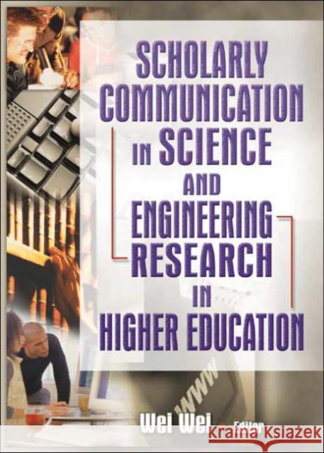 Scholarly Communication in Science and Engineering Research in Higher Education Wei Wei 9780789021779 Haworth Information Press - książka