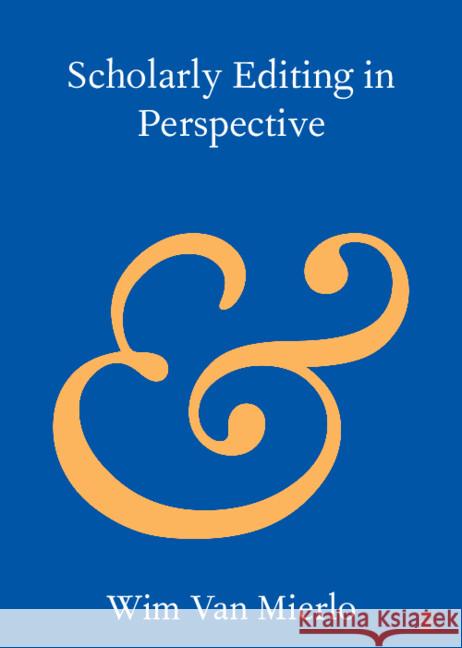 Scholarly Editing in Perspective Wim (Loughborough University) Van Mierlo 9781009183789 Cambridge University Press - książka