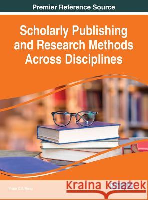 Scholarly Publishing and Research Methods Across Disciplines Victor C. X. Wang 9781522577300 Information Science Reference - książka