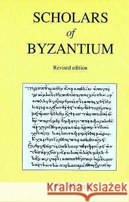 Scholars of Byzantium N. G. Wilson 9780715617410 Bloomsbury Publishing PLC - książka