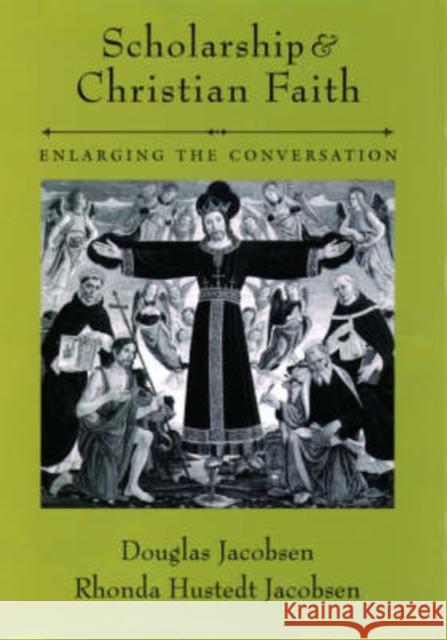 Scholarship and Christian Faith: Enlarging the Conversation Jacobsen, Douglas 9780195170382 Oxford University Press, USA - książka