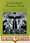 Scholarship and Christian Faith: Enlarging the Conversation Jacobsen, Douglas 9780195170382 Oxford University Press, USA