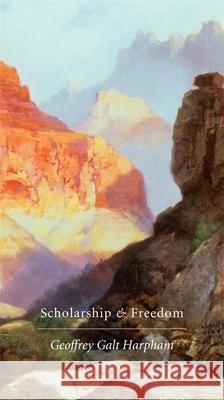 Scholarship and Freedom Geoffrey Galt Harpham 9780674245013 Harvard University Press - książka