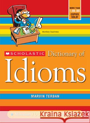 Scholastic Dictionary of Idioms Marvin Terban 9780439770835 Scholastic Reference - książka