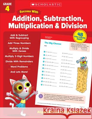 Scholastic Success with Addition, Subtraction, Multiplication & Division Grade 4 Scholastic Teaching Resources 9781338798319 Scholastic Teaching Resources - książka