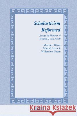 Scholasticism Reformed: Essays in Honour of Willem J. Van Asselt  9789004183179 Brill Academic Publishers - książka