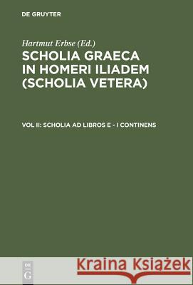 Scholia Ad Libros E - I Continens Erbse, Hartmut 9783110038828 Walter de Gruyter - książka