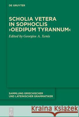 Scholia Vetera in Sophoclis >Oedipum Tyrannum Georgios A. Xenis 9783110715446 de Gruyter - książka