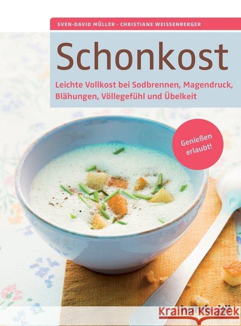 Schonkost : Leichte Vollkost bei Sodbrennen, Magendruck, Blähungen, Völlegefühl und Übelkeit. Genießen erlaubt! Müller, Sven-David; Weißenberger, Christiane 9783899939347 Schlütersche - książka