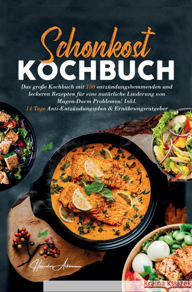 Schonkost Kochbuch! Das große Kochbuch mit 150 entzündungshemmenden & leckeren Rezepten! Ackermann, Hannelore 9783384590510 tredition - książka