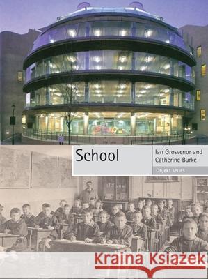 School Ian Grosvenor Catherine Burke 9781861893024 Reaktion Books - książka