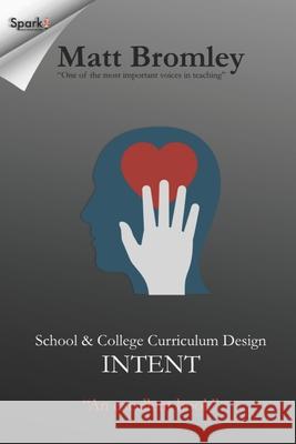School & College Curriculum Design 1: Intent Matt Bromley 9781691220472 Independently Published - książka