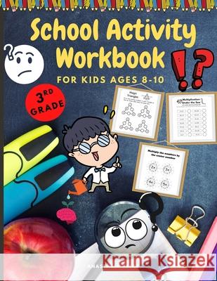 School Activity Workbook for Kids Ages 8-10: Brain Challenging Activity Book, Math, Writing and More Anastasia Reece 9780557998845 Lulu.com - książka