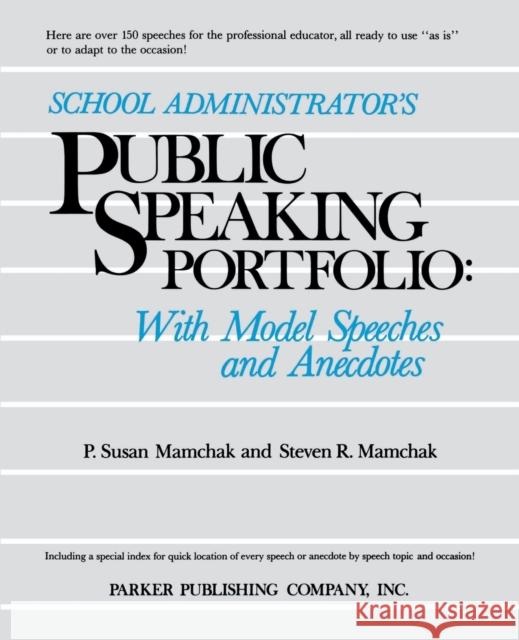 School Administrator's Public Speaking Portfolio: With Model Speeches and Anecdotes Mamchak, P. Susan 9780137925568 Jossey-Bass - książka