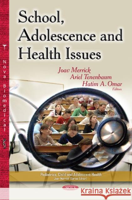 School, Adolescence & Health Issues Joav Merrick, MD, MMedSci, DMSc, Ariel Tenenbaum, Hatim A Omar 9781629487021 Nova Science Publishers Inc - książka