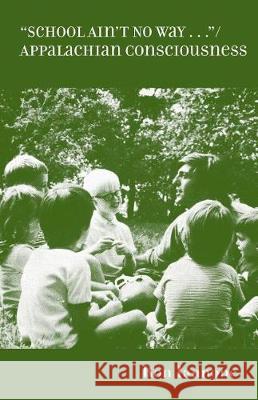 School Ain't No Way: Appalachian Consciousness Ron Iannone 9780998202020 Destination Press - książka