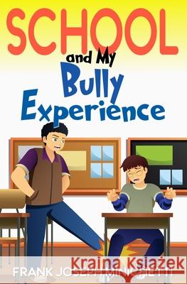 School and My Bully Experience Kover T Frank Joseph Minichetti 9781733873406 Minkdukane Publishing - książka