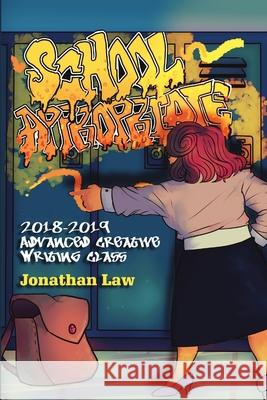 School Appropriate: 2018-2019 Advanced Creative Writing Class Jonathan Law 9781684703555 Lulu Publishing Services - książka