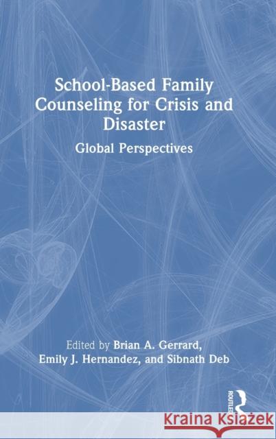 School-Based Family Counseling for Crisis and Disaster: Global Perspectives Gerrard, Brian A. 9781032063720 Taylor & Francis Ltd - książka