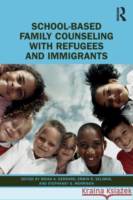 School-Based Family Counseling with Refugees and Immigrants Brian A. Gerrard Erwin D. Selimos Stephaney S. Morrison 9780367564674 Routledge - książka