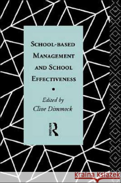 School-Based Management and School Effectiveness Clive Dimmock Clive Dimmock Clive A. J. Dimmock 9780415083133 Routledge - książka