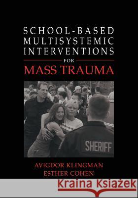 School-Based Multisystemic Interventions for Mass Trauma Klingman, Avigdor 9781461347941 Springer - książka