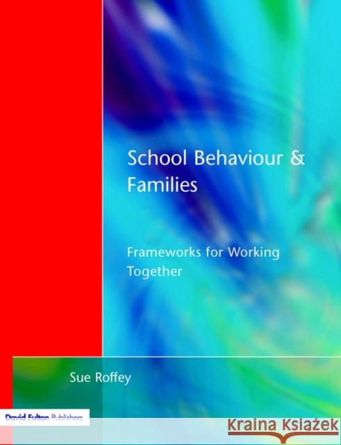 School Behaviour and Families: Frameworks for Working Together Roffey, Sue 9781853467769 David Fulton Publishers, - książka