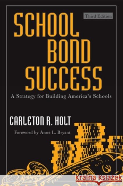 School Bond Success: A Strategy for Building America's Schools, Third Edition Holt, Carleton R. 9781607091660 Rowman & Littlefield Education - książka