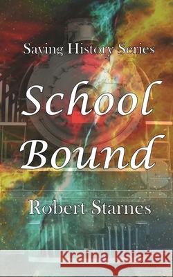 School Bound Robert Starnes 9781732580343 Starnes Books - książka