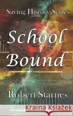 School Bound Robert Starnes, Carpenter Editing Services Inc 9781734792843 Starnes Books - książka