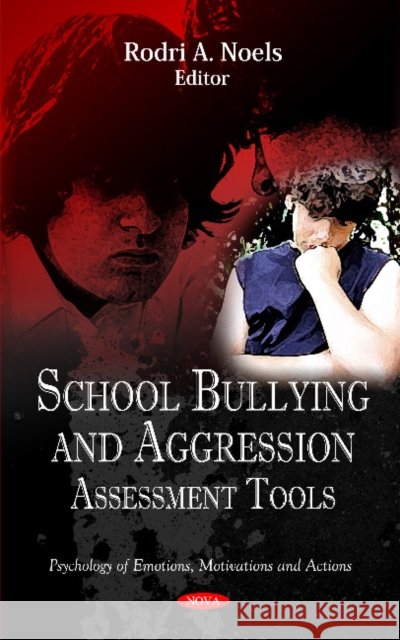 School Bullying & Aggression: Assessment Tools Rodri A Noels 9781614708834 Nova Science Publishers Inc - książka