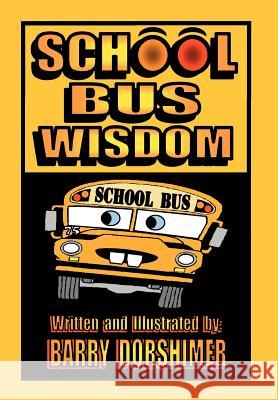 School Bus Wisdom Barry Dorshimer 9781468538717 Authorhouse - książka