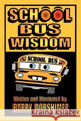 School Bus Wisdom Barry Dorshimer 9781468538724 Authorhouse - książka