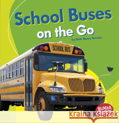 School Buses on the Go Beth Reinke 9781541511163 Lerner Classroom - książka