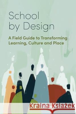 School by Design: A Field Guide to Transforming Learning, Culture and Place Anne Knock 9781923403284 Amba Press - książka