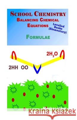 School chemistry elementary: Balancing chemical equations Mazhar Iqbal 9781530207954 Createspace Independent Publishing Platform - książka